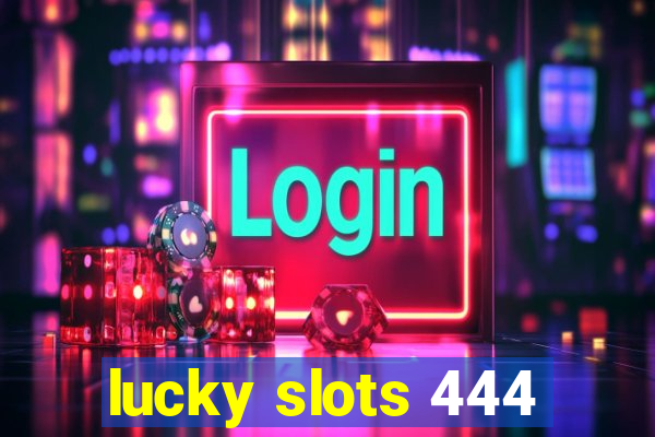 lucky slots 444